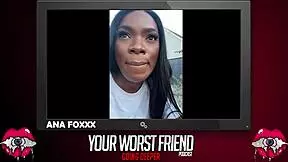 Ana Foxxx - Your Worst Friend Going Deeper Season 3 Legendary Pornstar And Playboy Producer