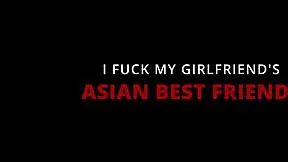 so im cheating on my gf with her 19yo asian bestie taking my monster cock next door